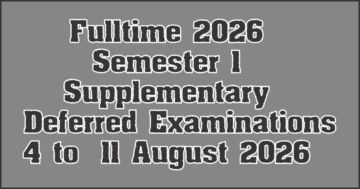 Full-time 2026 Semester 1 Supp & Deferred Exams